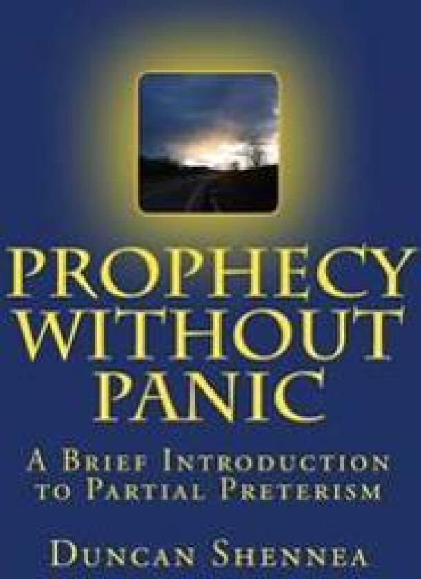 Prophecy Without Panic: A Brief Introduction to Partial Preterism