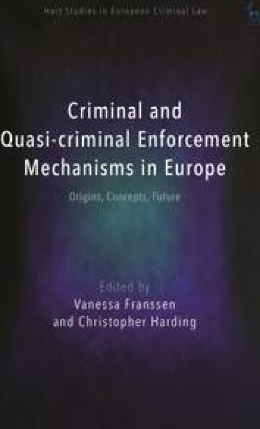 Criminal and Quasi-Criminal Enforcement Mechanisms in Europe