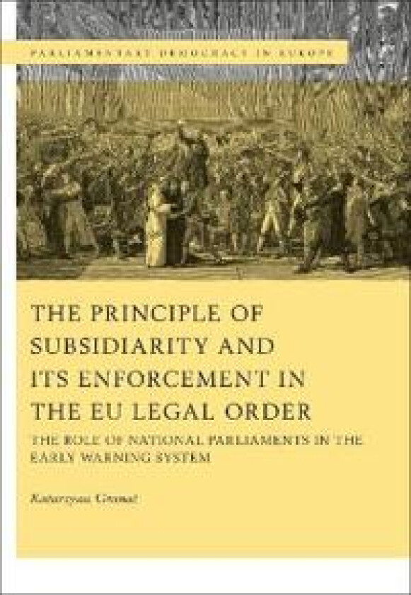 The Principle of Subsidiarity and its Enforcement in the EU Legal Order