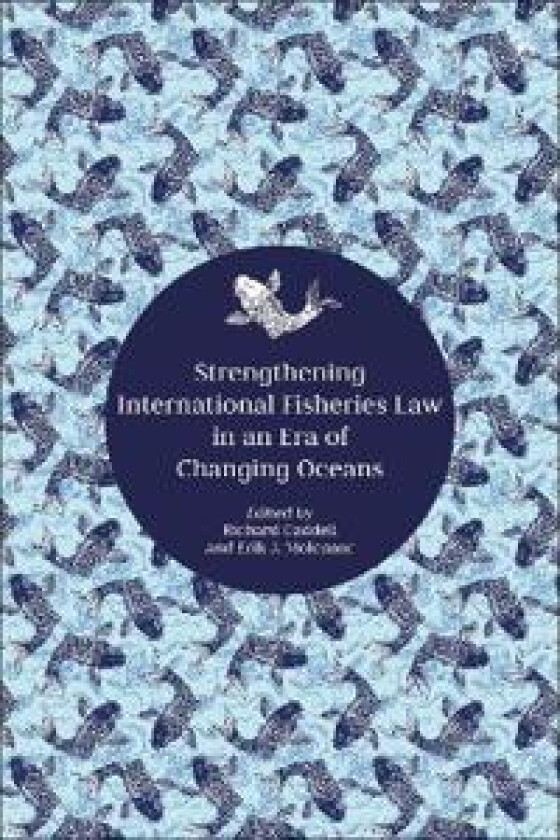 Strengthening International Fisheries Law in an Era of Changing Oceans