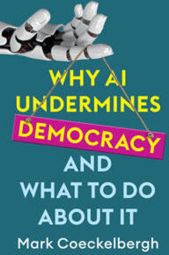 Why AI Undermines Democracy and What To Do About It