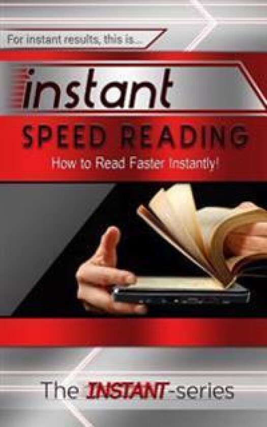 Instant Speed Reading: How to Read Faster Instantly!