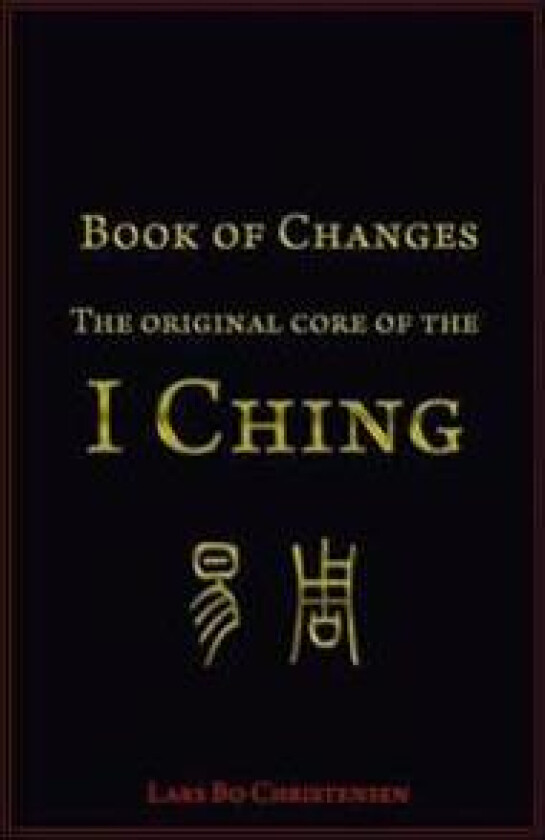 Book of Changes - The Original Core of the I Ching