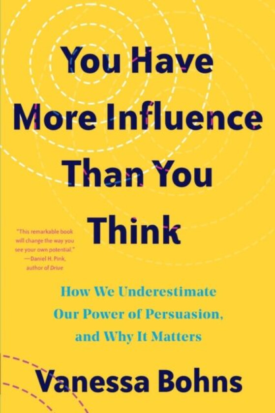 You Have More Influence Than You Think av Vanessa (Cornell University) Bohns