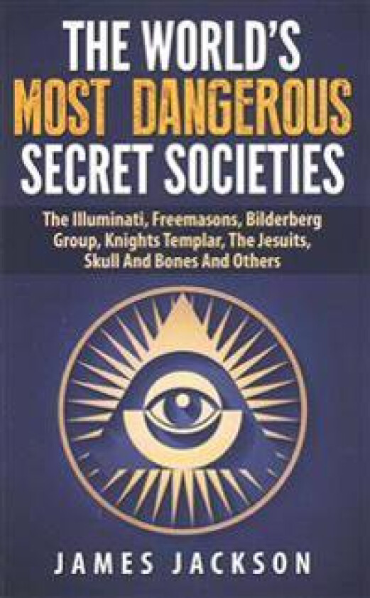 The World's Most Dangerous Secret Societies