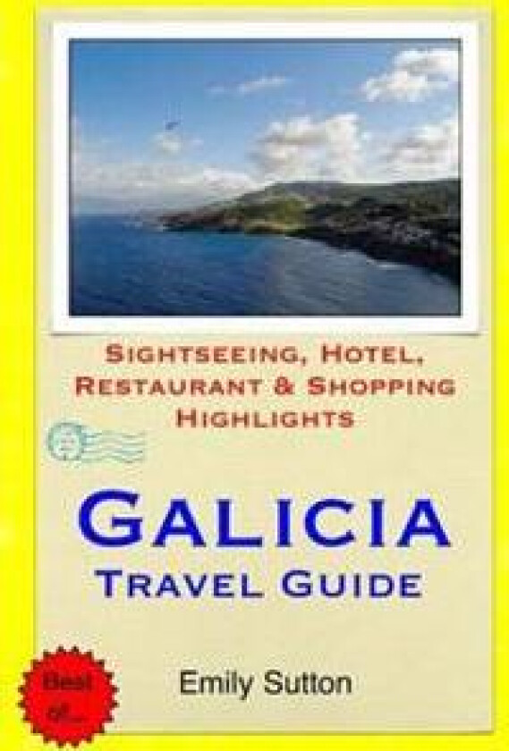 Galicia Travel Guide: Sightseeing, Hotel, Restaurant & Shopping Highlights