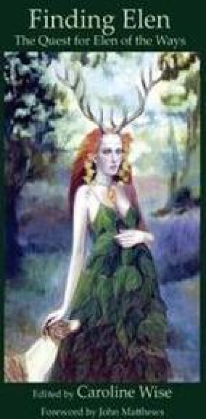Finding Elen: The Quest for Elen of the Ways