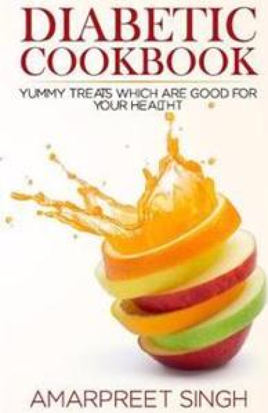 Diabetes Recipes Cookbook: Delicious and Healthy Diabetic Recipe Guide: Yummy Treats Which Are Good for Your Health During Diabetes