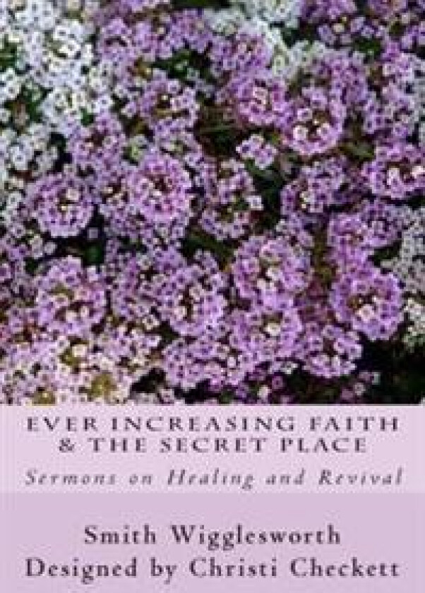 Ever Increasing Faith & the Secret Place