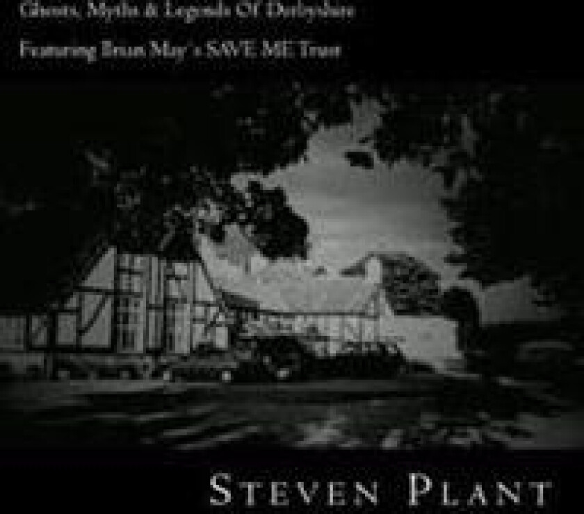 Ghosts, Myths & Legends of Derbyshire: Featuring Brian May`s Save Me Trust