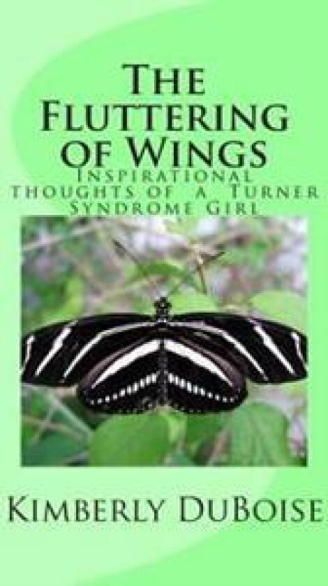 The Fluttering of Wings: Inspirational Thoughts and Sayings of a Turner Syndrome Girl