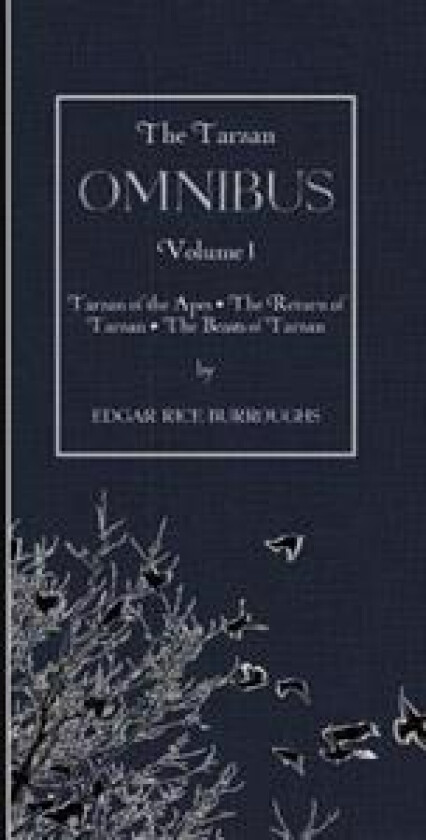 The Tarzan Omnibus, Volume I: Tarzan of the Apes - The Return of Tarzan - The Beasts of Tarzan