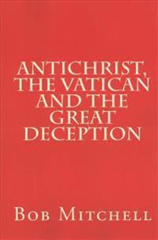 Antichrist, The Vatican and the Great Deception