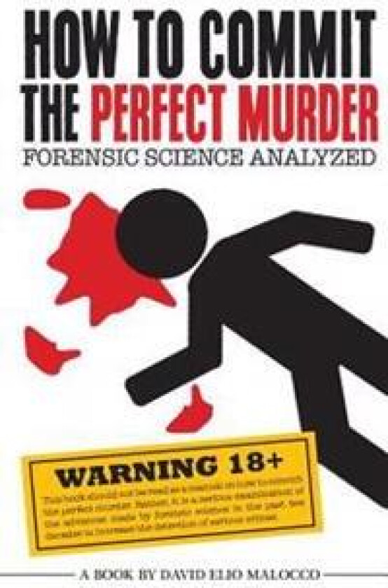 How to Commit the Perfect Murder: Forensic Science Analyzed