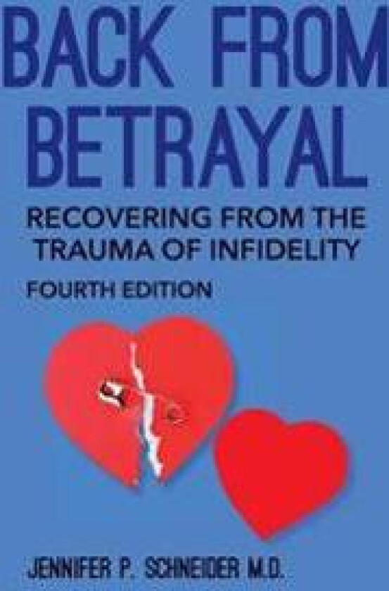 Back from Betrayal: Recovering from the Trauma of Infidelity