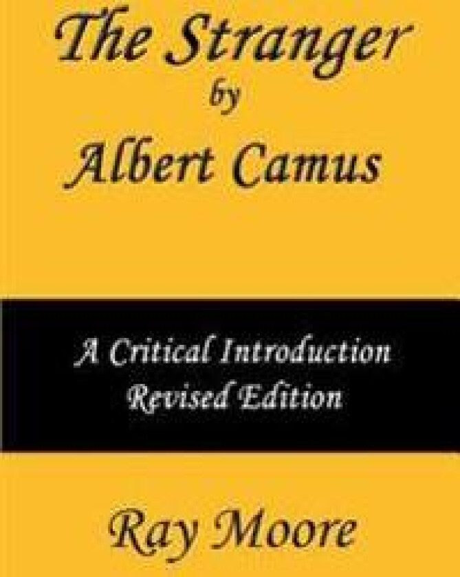 The Stranger by Albert Camus a Critical Introduction (Revised Edition)
