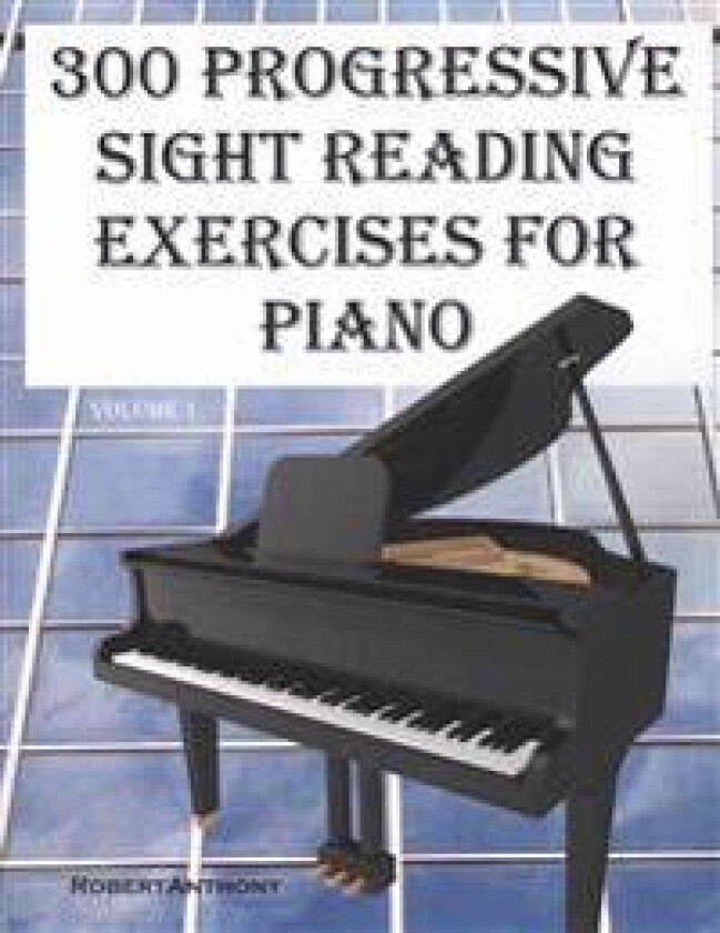300 Progressive Sight Reading Exercises for Piano