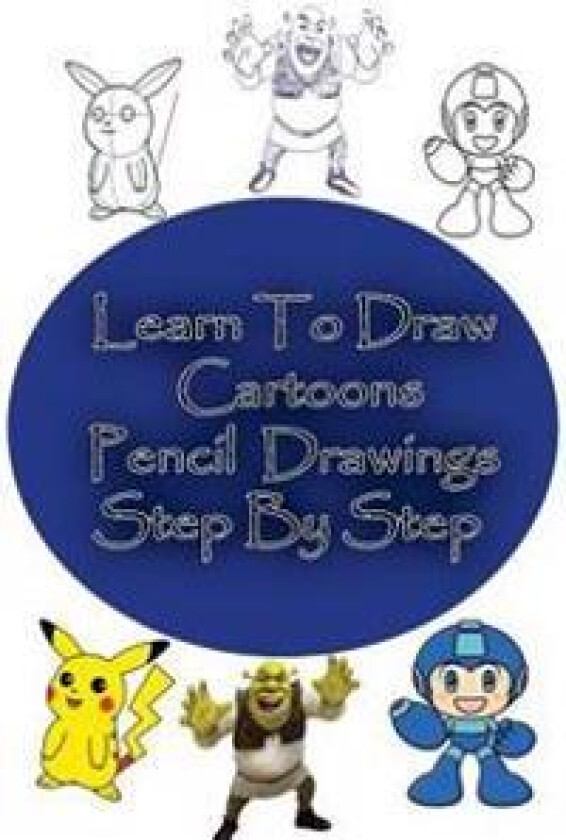 Learn to Draw Cartoons: Pencil Drawings Step by Step: Pencil Drawing Ideas for Absolute Beginners