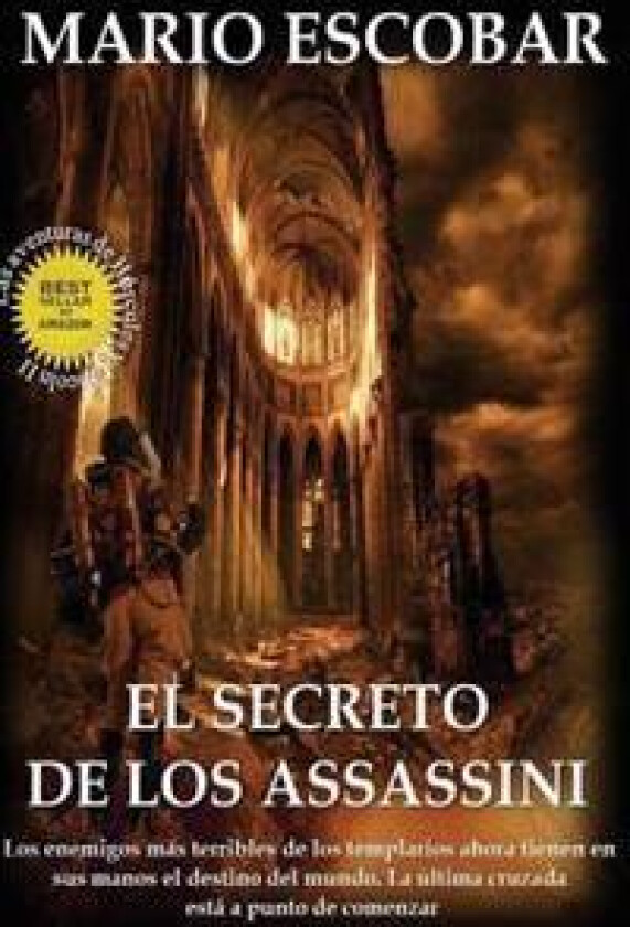 El Secreto de Los Assassini: Los Enemigos Más Terribles de Los Templarios Tienen Ahora En Sus Manos El Destino del Mundo