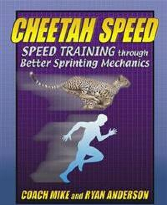 Cheetah Speed: Speed Training thought better Sprinting Mechanics