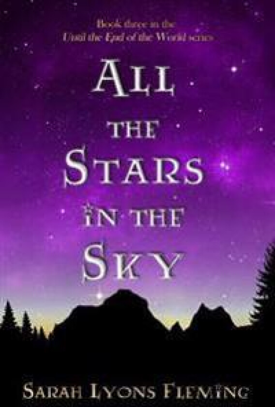 All the Stars in the Sky: Until the End of the World, Book 3