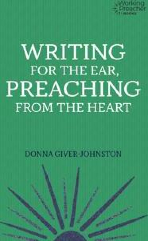 Writing for the Ear, Preaching from the Heart