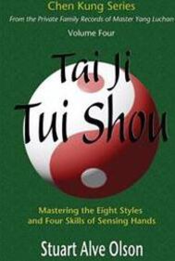 Tai Ji Tui Shou: Mastering the Eight Styles and Four Skills of Sensing Hands
