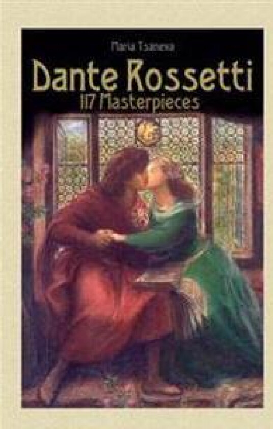 Dante Rossetti: 117 Masterpieces