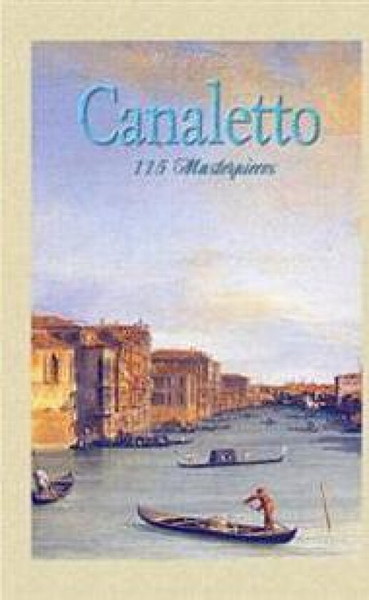 Canaletto: 115 Masterpieces
