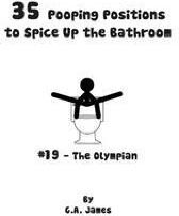 35 Pooping Positions to Spice Up the Bathroom: The Ultimate Guide to Pleasurable Pooping