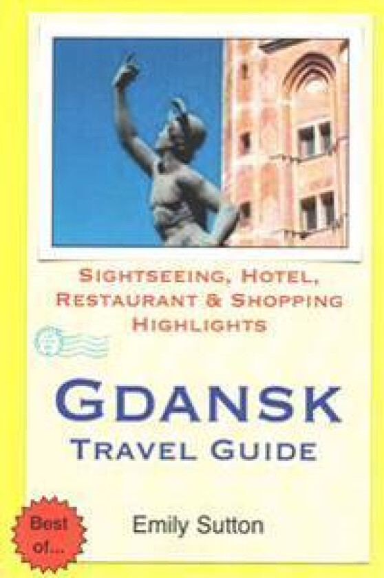 Gdansk Travel Guide: Sightseeing, Hotel, Restaurant & Shopping Highlights