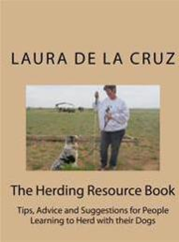 The Herding Resource Book: Tips, Advice and Suggestions for People Learning to Herd with Their Dogs