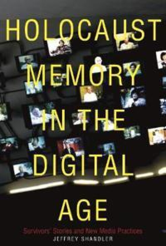 Holocaust Memory in the Digital Age