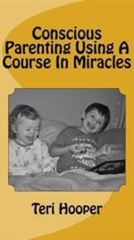 Conscious Parenting Using a Course in Miracles