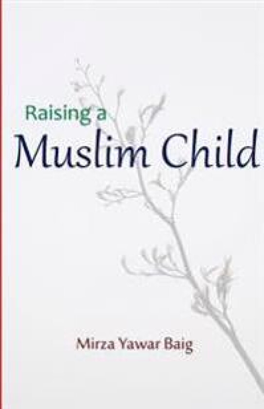 Raising a Muslim Child: Owning a Sacred Responsibility
