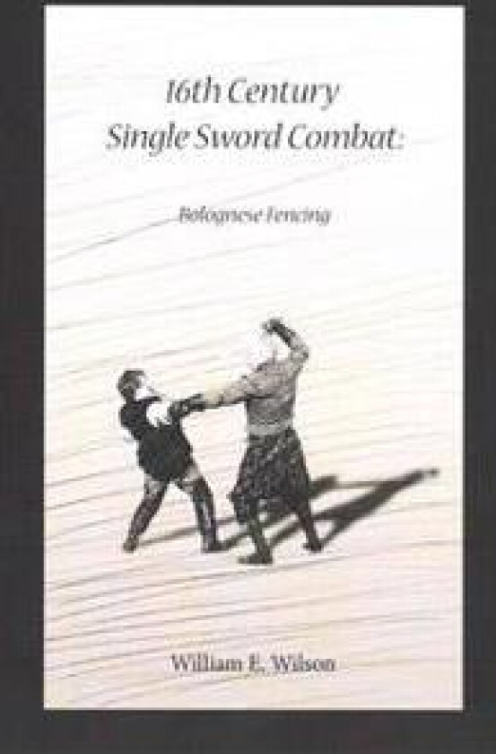 16th Century Single Sword Combat: Bolognese Fencing