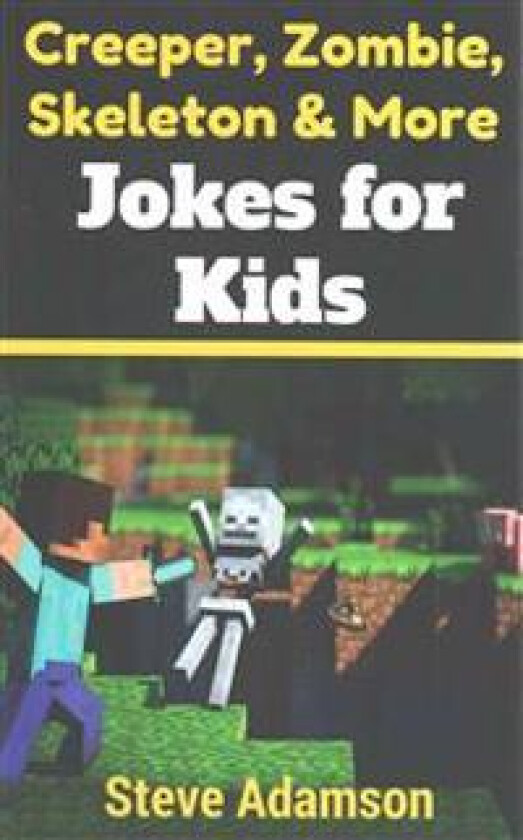 Creeper, Zombie, Skeleton and More Jokes for Kids
