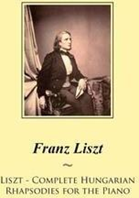 Liszt - Complete Hungarian Rhapsodies for the Piano