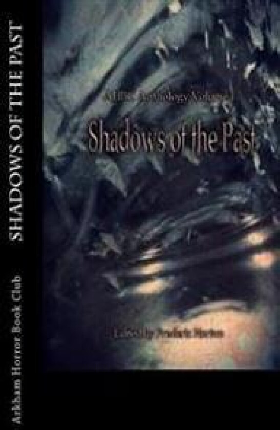 AHBC Anthology Volume I: Shadows of the Past