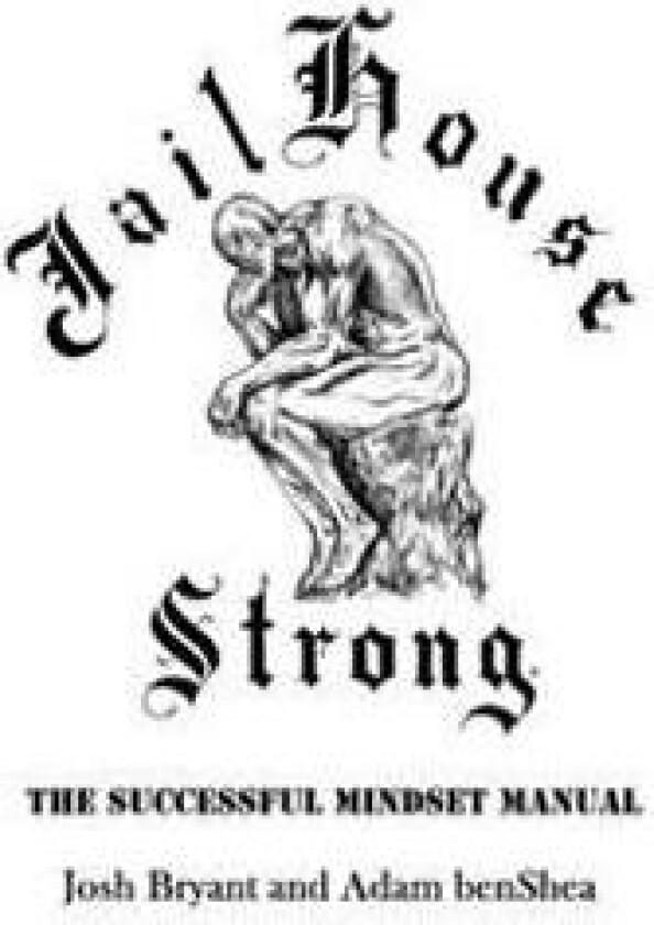 Jailhouse Strong: The Successful Mindset Manual