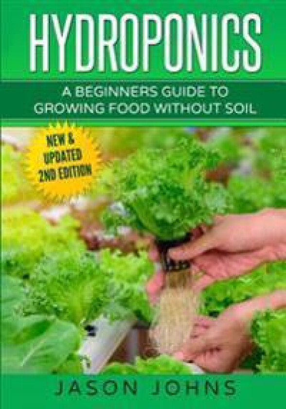 Hydroponics - A Beginners Guide To Growing Food Without Soil
