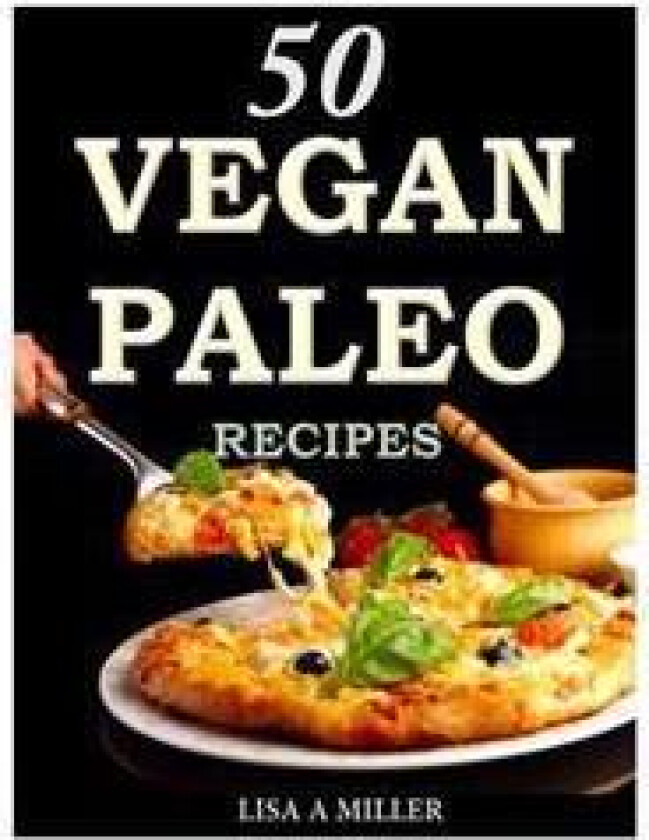 50 Vegan Paleo Recipes