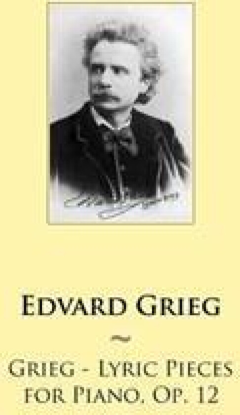 Grieg - Lyric Pieces for Piano, Op. 12