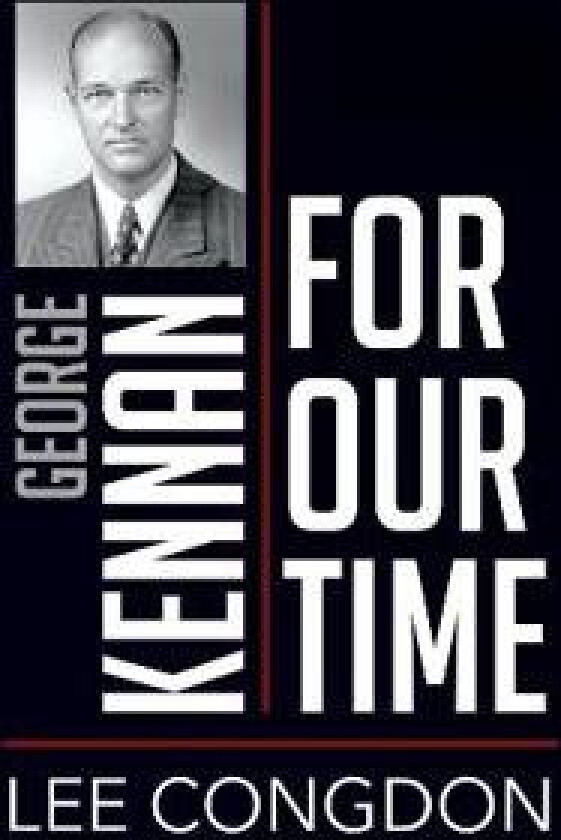 George Kennan for Our Time