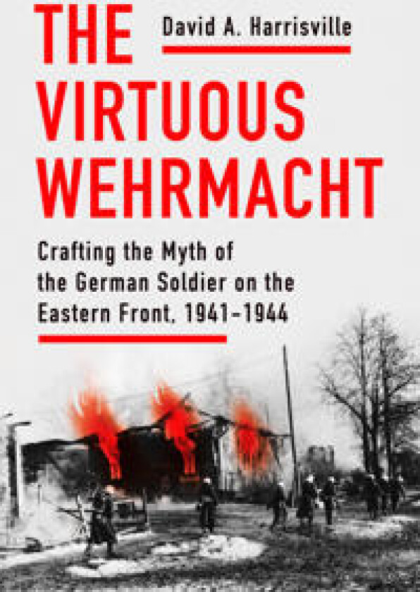 The Virtuous Wehrmacht