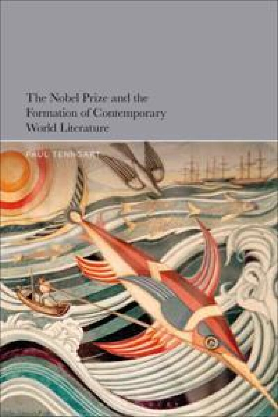 The Nobel Prize and the Formation of Contemporary World Literature