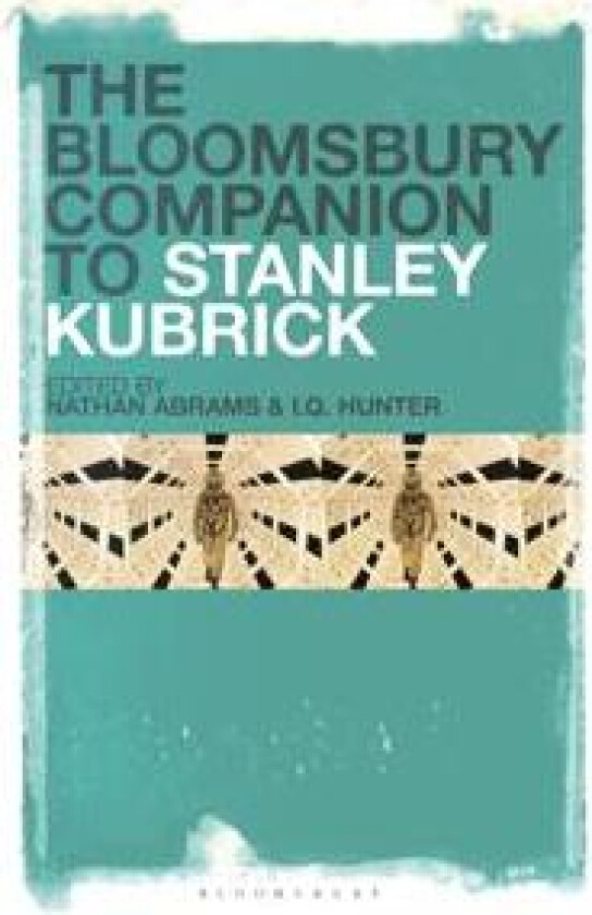 The Bloomsbury Companion to Stanley Kubrick