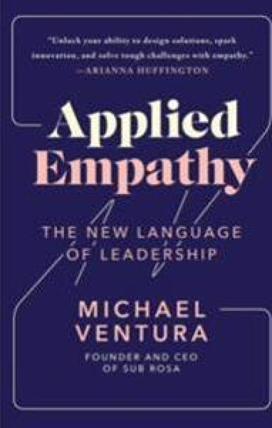 Applied Empathy: The New Language of Leadership