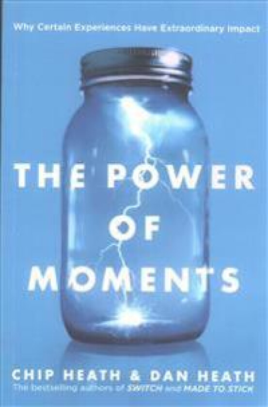 Power of Moments: Why Certain Experiences Have Extraordinary Impact