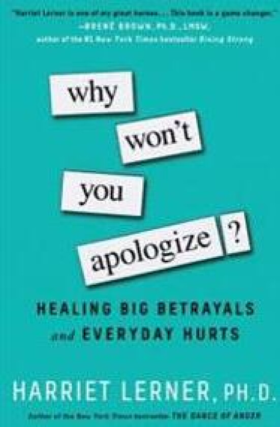 Why Won't You Apologize?: Healing Big Betrayals and Everyday Hurts